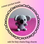 photo of a small gray crocheted koala, text says cutest pocket koala, ask for key chain or bag charm